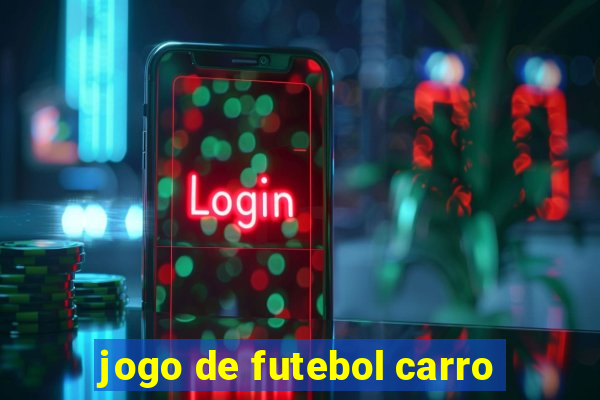 jogo de futebol carro